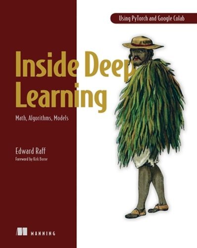 Inside Deep Learning: Math, Algorithms, Models by Edward Raff: New