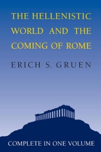 Erich S. Gruen The Hellenistic World and the Coming of Rome (Paperback)
