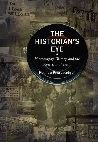 Historian’s Eye : Photography, History, and the American Present, Paperback b…