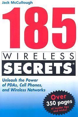 185 Wireless Secrets: Unleash the Power of PDAs, Cell Phones and Wireless…