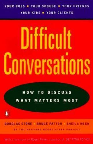 Difficult Conversations : How to Discuss What Matters Most by Bruce Patton,…