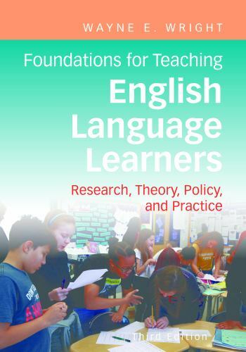Foundations for Teaching English Language Learners: Research, Policy, and Pract