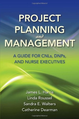 Project Planning and Management: A Guide for CNLs, DNPs, and Nurse Executive…