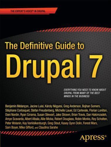 The Definitive Guide to Drupal 7, Micka, Allie,Scavarda, Amye,Melancon, Benjamin