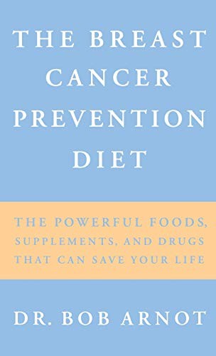 Breast Cancer Prevention Diet By Dr Bob Arnot