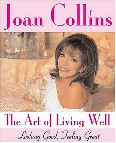 The Art of Living Well: Looking Good,…, Collins, Joan