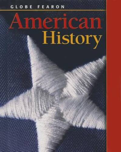 GLOBE FEARON AMERICAN HISTORY STUDENT EDITION 2003C – Hardcover – VERY GOOD