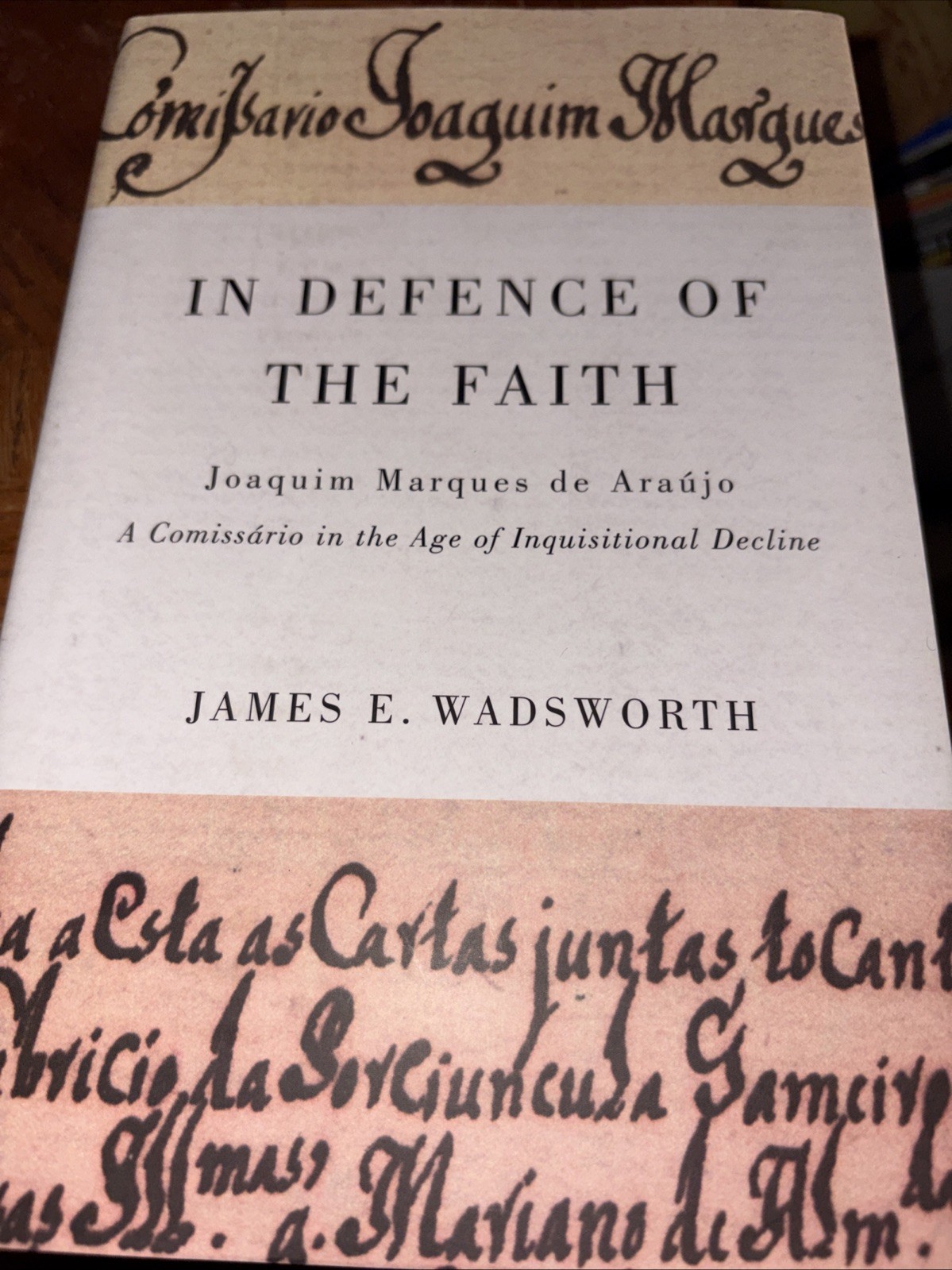 In Defence of the Faith: Joaquim Marques de Araújo Age of Inquisitional Decline