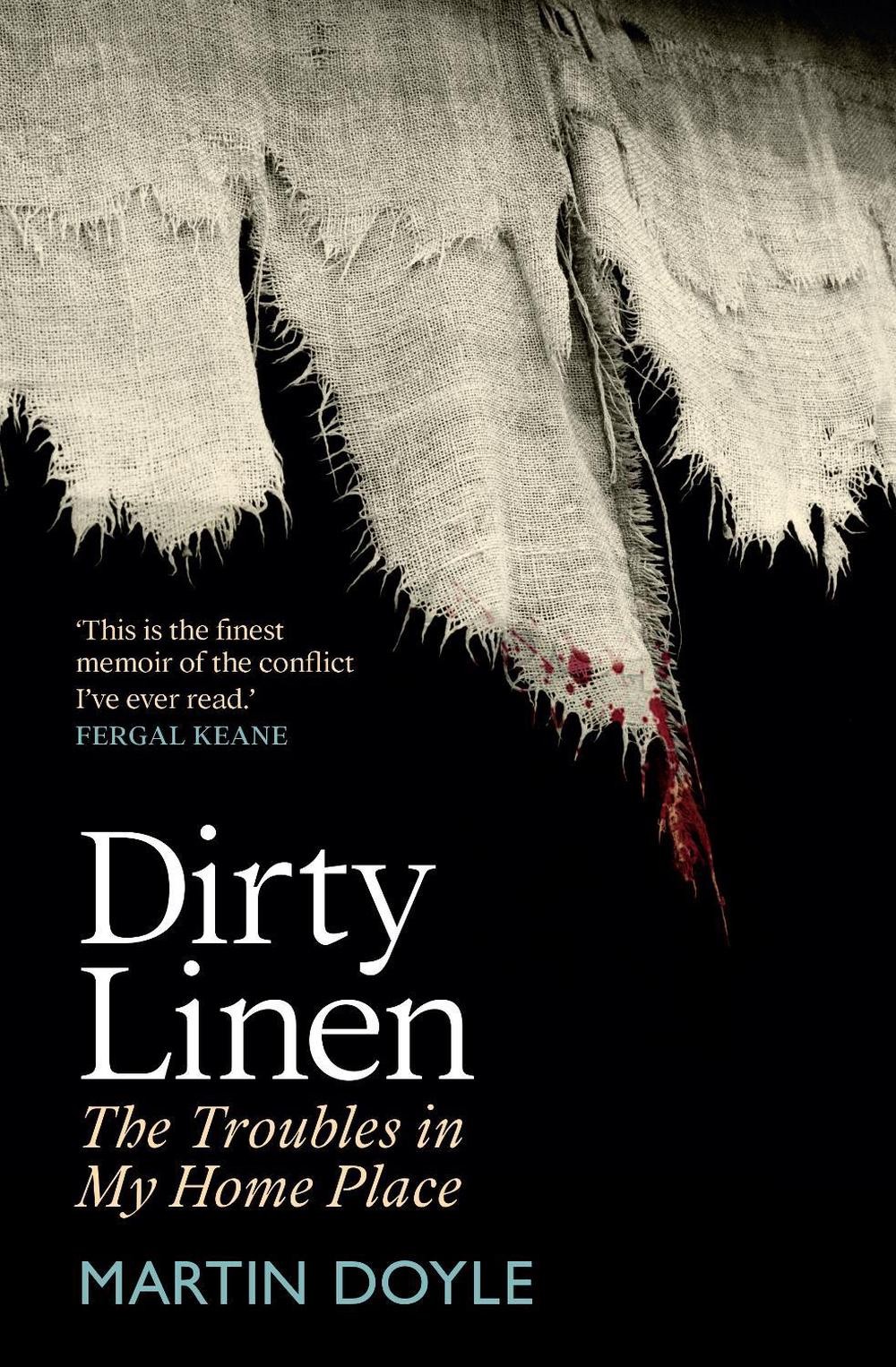 Dirty Linen: The Troubles in My Home Place by Martin Doyle Hardcover Book