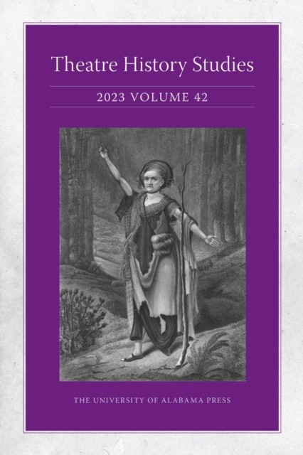 Theatre History Studies 2023 Volume 42 by Alexandra Swanson PAPERBACK