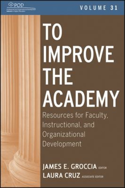 To Improve the Academy Vol. 31 : Resources for Faculty, Instructi