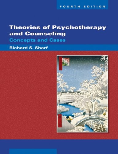 THEORIES OF PSYCHOTHERAPY & COUNSELING: CONCEPTS AND CASES By Richard S. Sharf