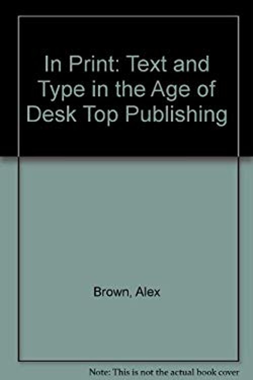 In Print : Text and Type in the Age of Desktop Publishing Hardcov