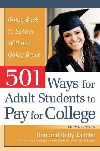 501 Ways for Adult Students to Pay for College : Going Back to School Without…