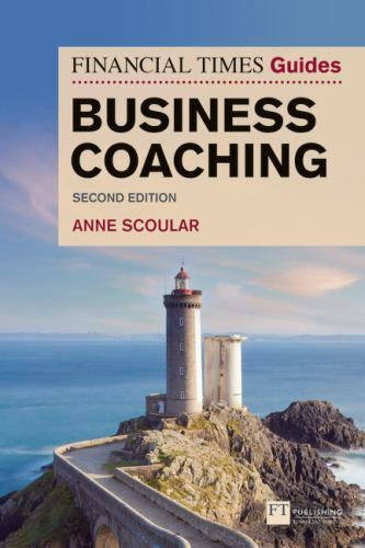 Financial Times Guide to Business Coaching, The (Book) by Scoular, Anne