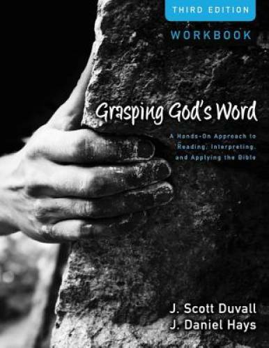 Grasping God’s Word Workbook: A Hands-On Approach to Reading, Interpretin – GOOD