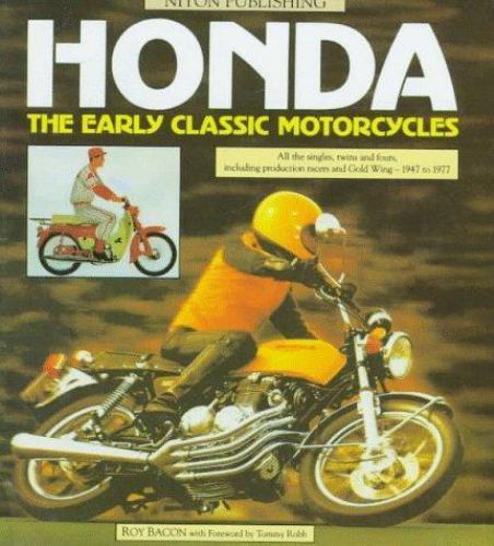 Honda: The Early Classic Motorcycles : All the Singles, Twins and Fours, Inc…