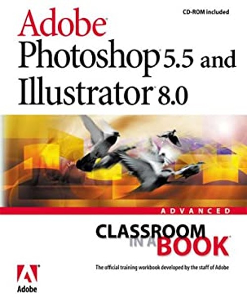 Adobe Photoshop 5.5 and Illustrator 8.0 Advanced Adobe Creative T