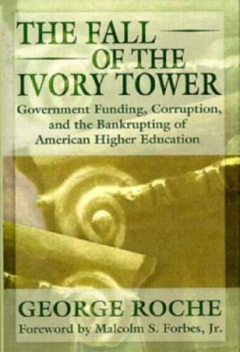 The Fall of the Ivory Tower: Government Funding, Corruption, and the – VERY GOOD