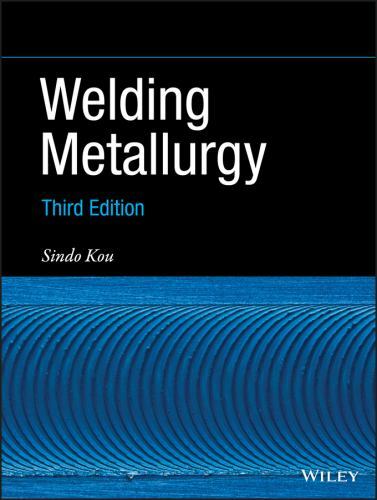 Welding Metallurgy, 3rd Edition by Kou, Sindo