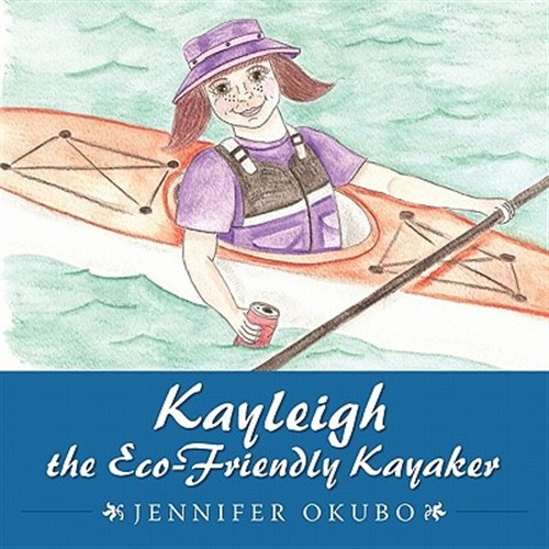 Kayleigh the Eco-friendly Kayaker, Paperback by Okubo, Jennifer, Brand New, F…