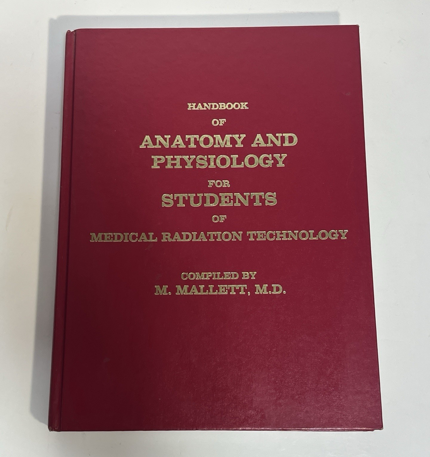 M. Mallett Anatomy & Physiology for Medical Radiation Tech HC 1981