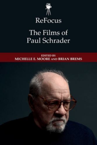 Refocus : The Films of Paul Schrader, Paperback by Moore, Michelle E. (EDT); …