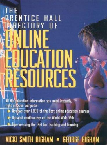 Prentice Hall Directory of Online Education Resources by George D. Bigham and Vi