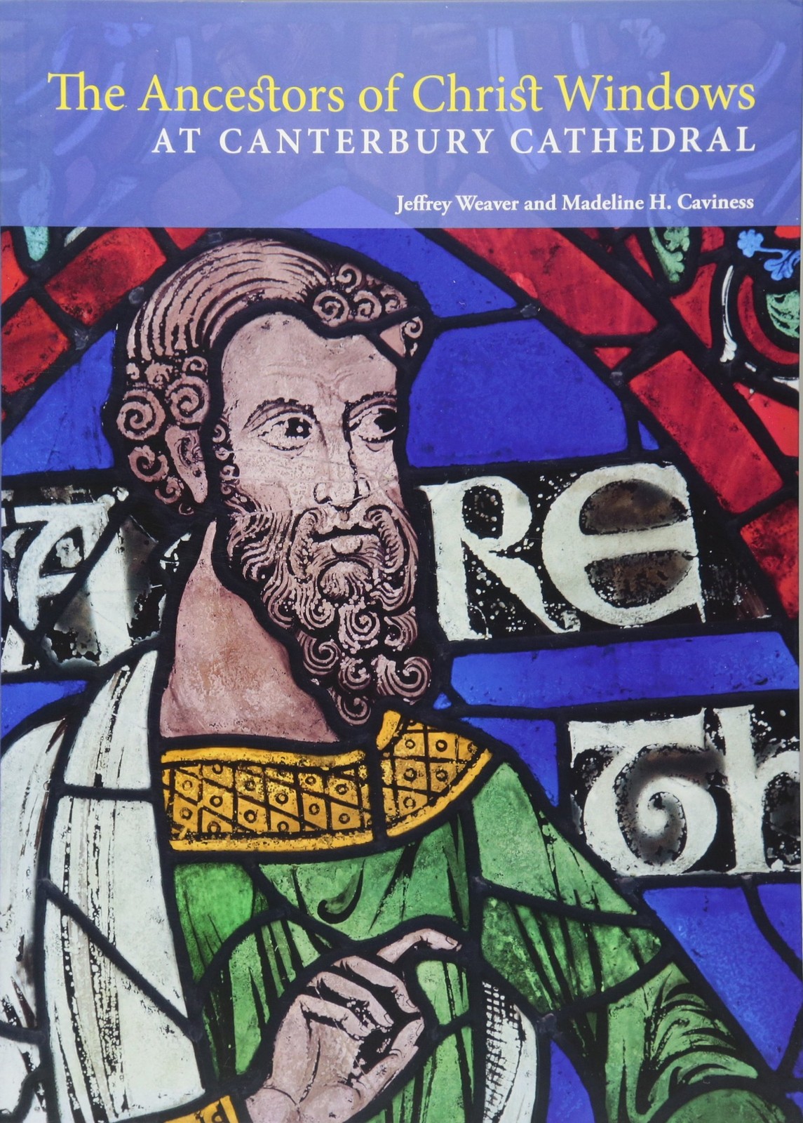 The Ancestors of Christ Windows at Canterbury Cathedral – Weaver, Jeffrey|Ca…