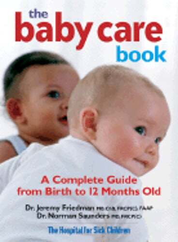 The Baby Care Book: A Complete Guide from Birth to 12 Months Old by Friedman