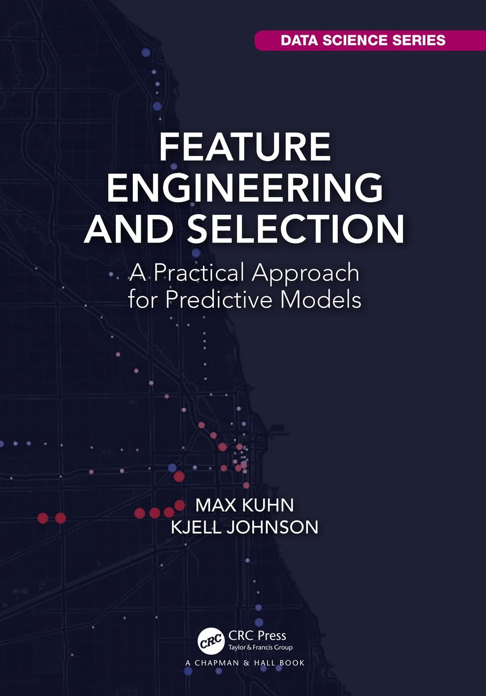 Feature Engineering and Selection: A Practical Approach for Predictive Models (,