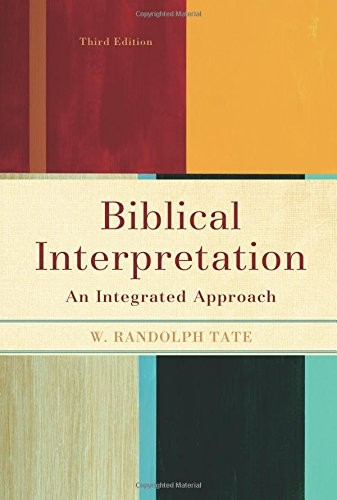 BIBLICAL INTERPRETATION: AN INTEGRATED APPROACH By W. Randolph Tate **Mint**
