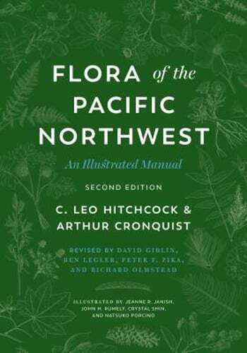 Flora of the Pacific Northwest: An Illustrated Manual by C Leo Hitchcock: New