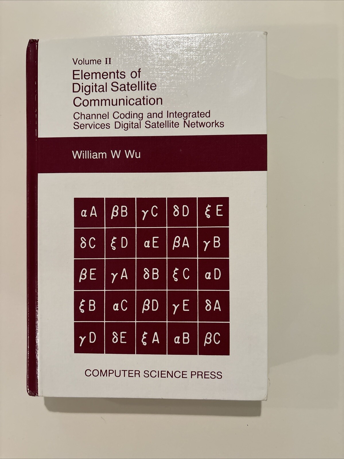 Volume 2 Elements of Digital Satellite Communication by William W Wu