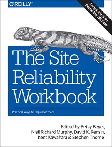 The Site Reliability Workbook: Practical Ways to Implement SRE by Betsy Beyer