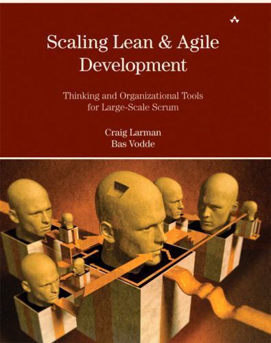 Scaling Lean & Agile Development: Thinking and Organizational Tools for…