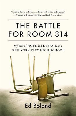 The Battle for Room 314: My Year of Hope and Despair in a New York City High Sch