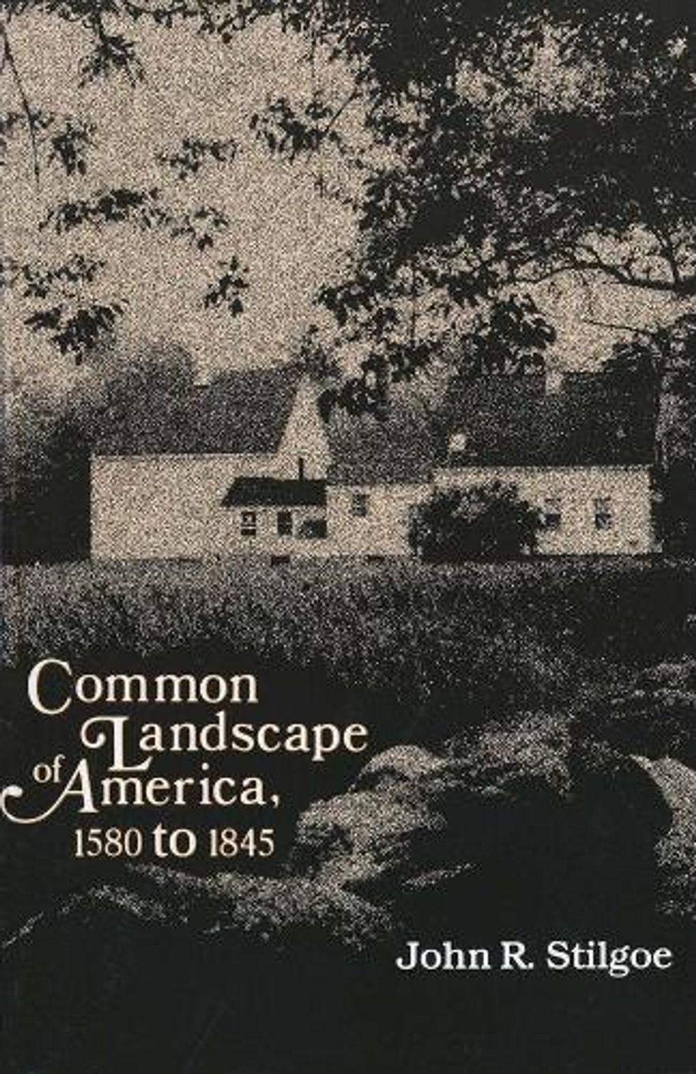Common Landscape of America, 1580-1845 by John R. Stilgoe (English) Paperback Bo