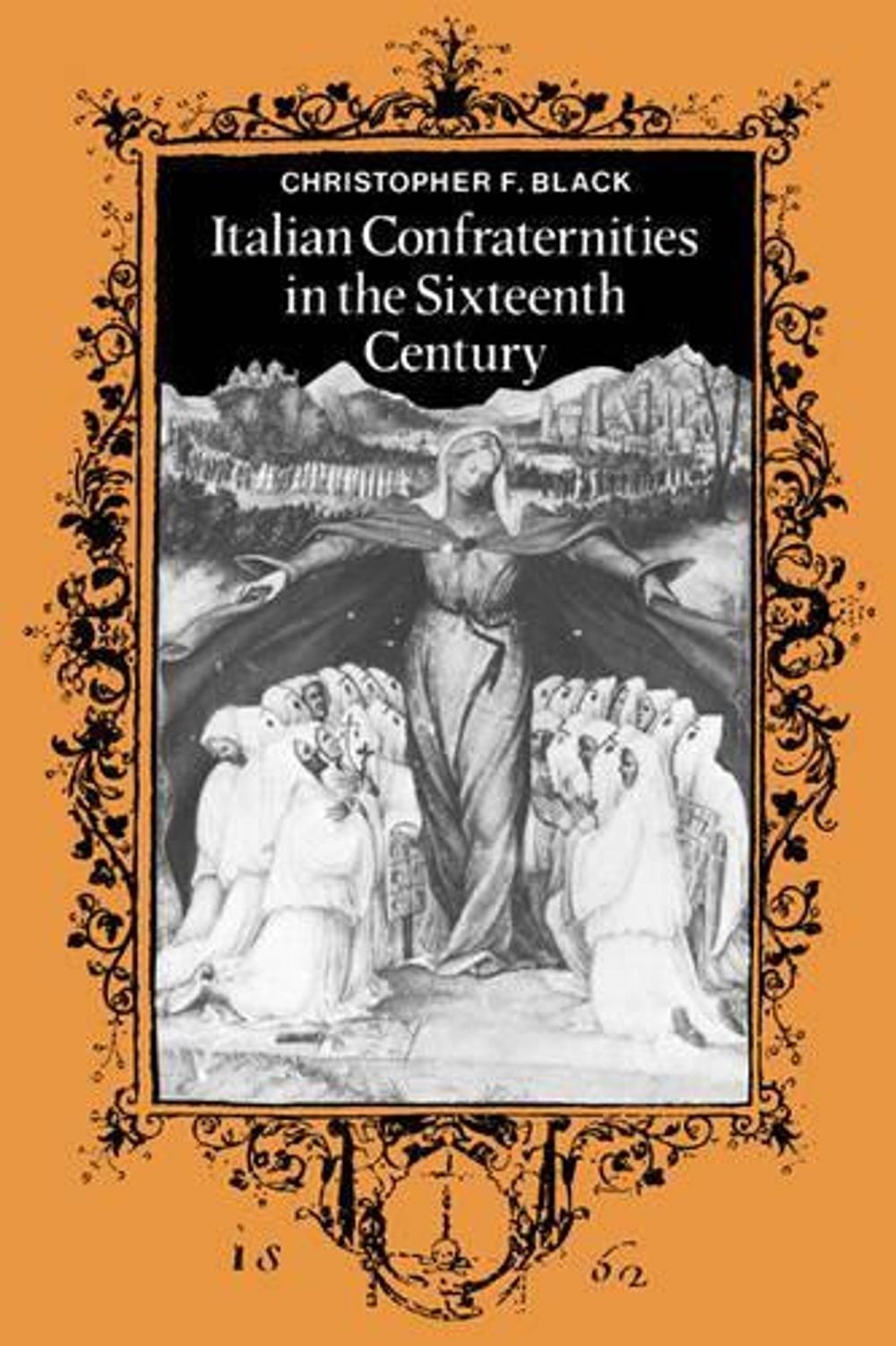 Italian Confraternities in the Sixteenth Century by Christopher F. Black (Englis