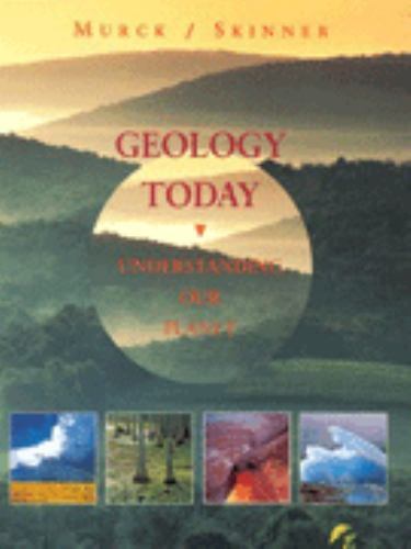 Geology Today: Understanding Our Planet by Barbara W. Murck; Brian J. Skinner