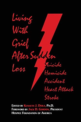 Living With Grief: After Sudden Loss Suicide, Homicide, Accident, Heart Attack,