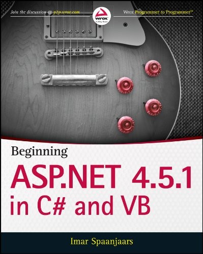BEGINNING ASP.NET 4.5.1: IN C# AND VB (WROX PROGRAMMER TO By Imar Spaanjaars NEW