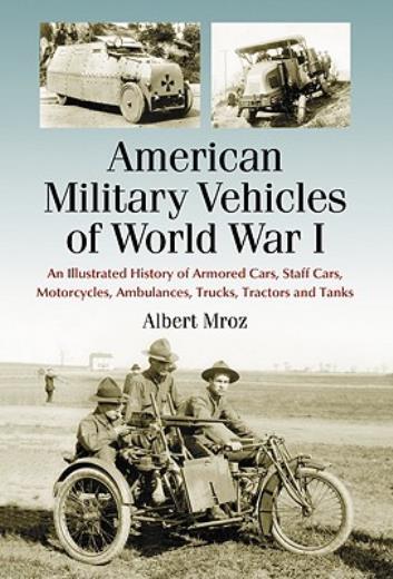 American Military Vehicles Of World War I: An Illustrated History Of Armore…