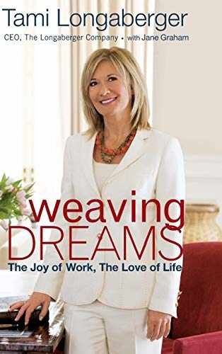 Weaving Dreams: The Joy of Work, – Hardcover, by Longaberger Tami – Very Good b