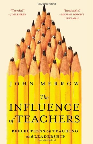 The Influence of Teachers: Reflections on Teaching and Leadership by Merrow, Jo