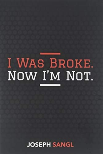 I Was Broke. Now I’m Not. by Joseph Sangl, Very Good Book