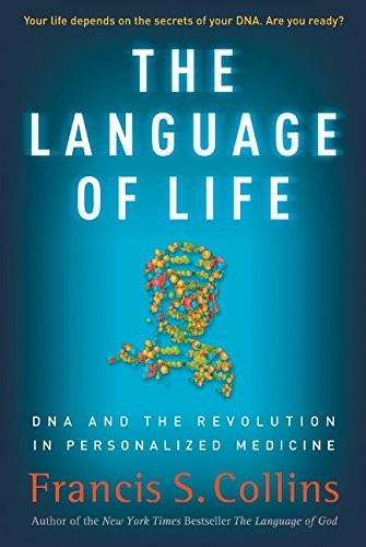 The Language of Life: DNA and the Revolution in Personalized Medicine by Collin