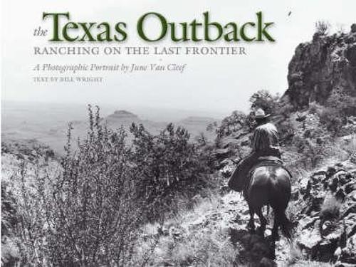 The Texas Outback: Ranching on the Last…, Bill Wright