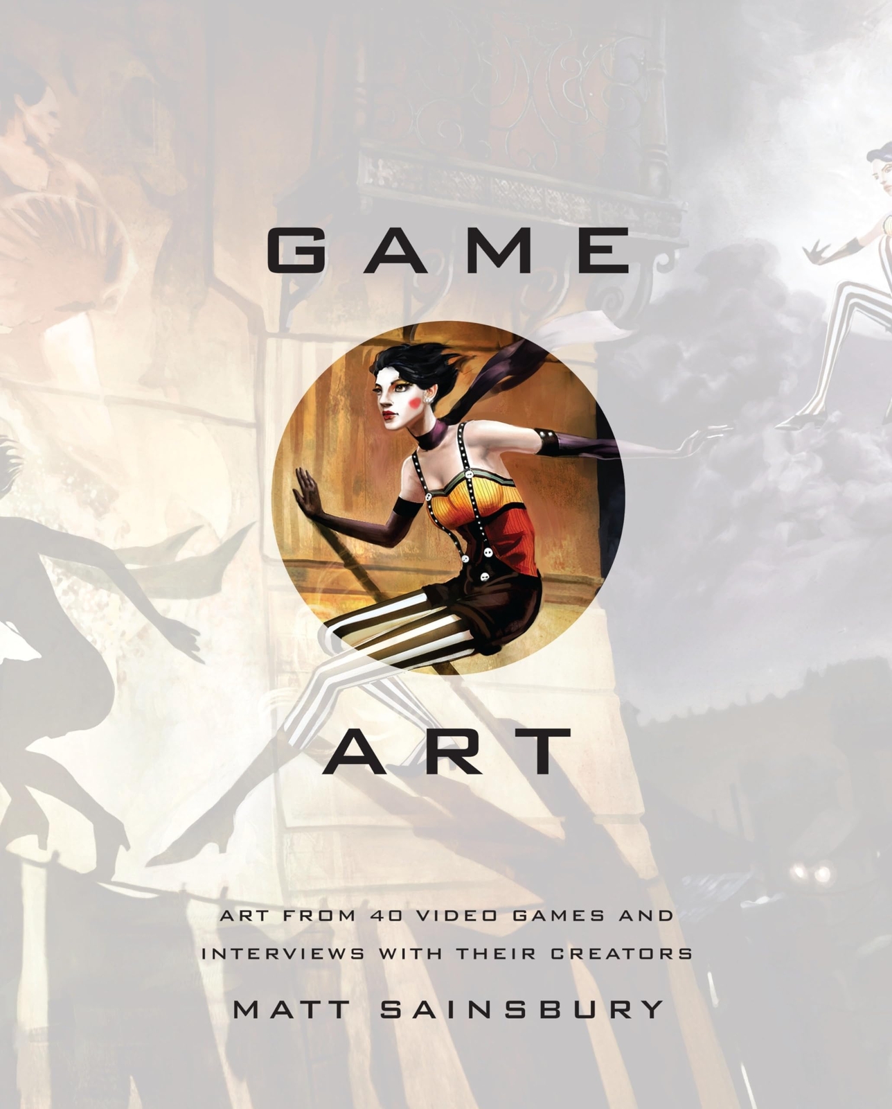 Game Art: Art from 40 Video Games and Interviews with Their Creators,