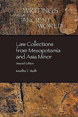 Law Collections from Mesopotamia and Asia Minor, Second Edition, Martha T. Roth,